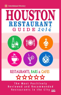 Houston Restaurant Guide 2016: Best Rated Restaurants in Houston - 500 restaurants, bars and cafs recommended for visitors, 2016