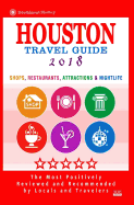 Houston Travel Guide 2018: Shop, Restaurants, Attractions & Nightlife in Houston, Texas (City Travel Guide 2018)