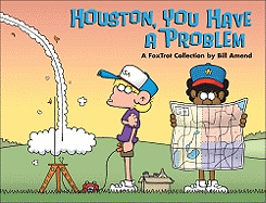 Houston, You Have a Problem: A Foxtrot Collection - Amend, Bill