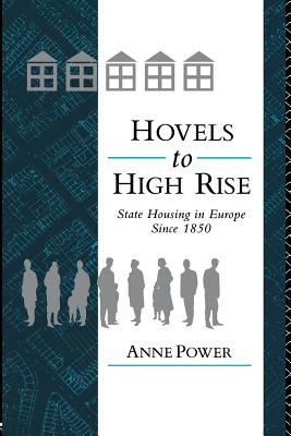 Hovels to Highrise: State Housing in Europe Since 1850 - Power, Anne