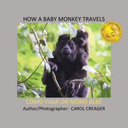 How a Baby Monkey Travels: C?mo Viaja Un Mono Beb?