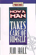 How a Man Takes Care of Himself