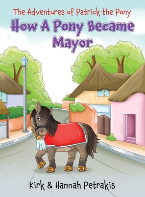 How A Pony Became Mayor - Petrakis, Kirk, and Petrakis, Hannah