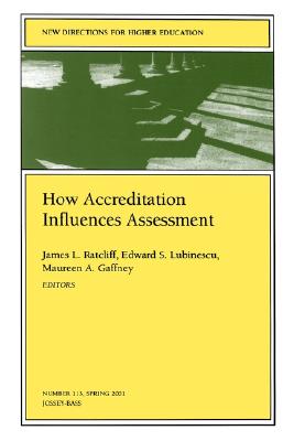 How Accreditation Influences Assessment: New Directions for Higher Education, Number 113 - Ratcliff, James L (Editor), and Lubinescu, Edward S (Editor), and Gaffney, Maureen A (Editor)