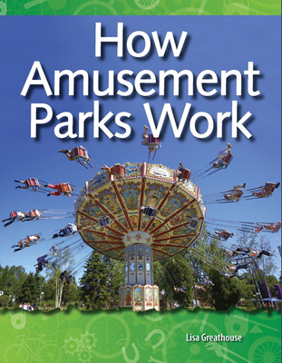 How Amusement Parks Work - Greathouse, Lisa