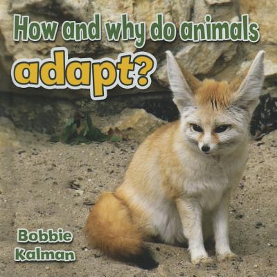 How and Why Do Animals Adapt? - Kalman, Bobbie