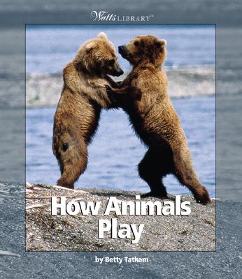 How Animals Play - Tatham, Betty