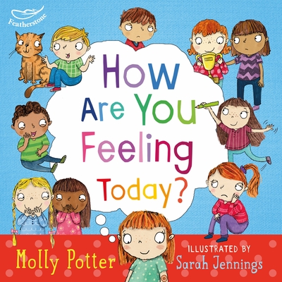 How Are You Feeling Today?: A Let's Talk picture book to help young children understand their emotions - Potter, Molly