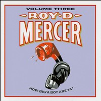 How Big 'a Boy Are Ya?, Vol. 3 - Roy D. Mercer