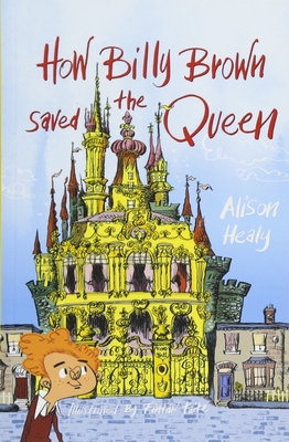 How Billy Brown Saved the Queen - Healy, Alison