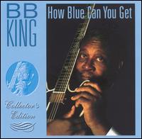 How Blue Can You Get [Direct Source] - B.B. King