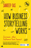 How Business Storytelling Works: Increase Your Influence and Impact