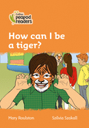 How Can I Be a Tiger?: Level 4