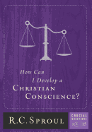 How Can I Develop a Christian Conscience?
