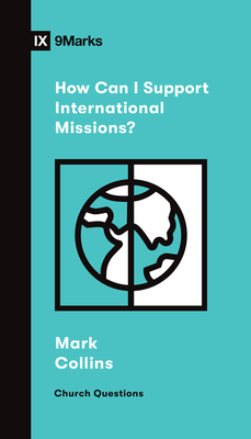 How Can I Support International Missions? - Collins, Mark