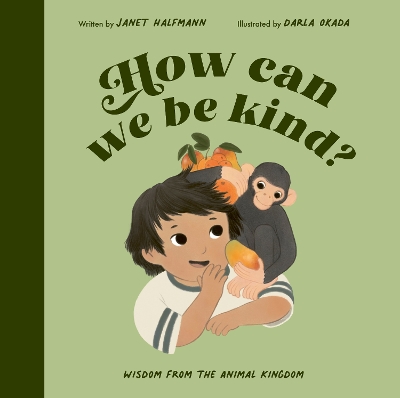 How Can We Be Kind?: Wisdom from the Animal Kingdom - Halfmann, Janet