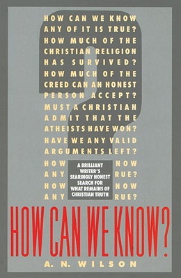 How Can We Know? - Wilson, A N