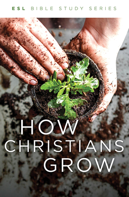 How Christians Grow, Revised - Eby, J Wesley