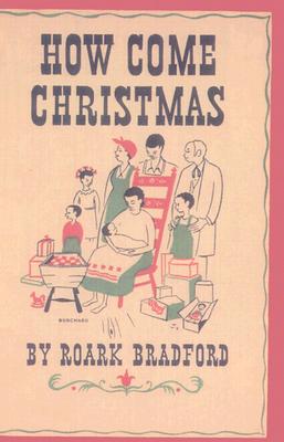 How Come Christmas: A Modern Morality - Bradford, Roark