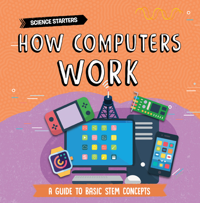 How Computers Work - Dickmann, Nancy
