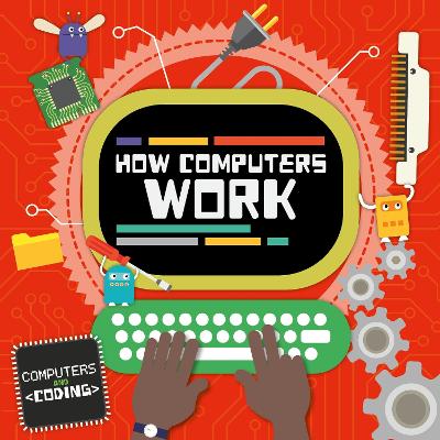 How Computers Work - Cavell-Clarke, Steffi
