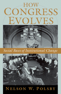 How Congress Evolves: Social Bases of Institutional Change