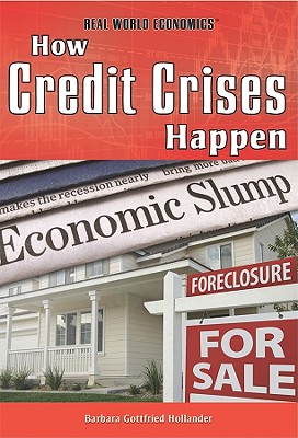 How Credit Crises Happen - Gottfried Hollander, Barbara