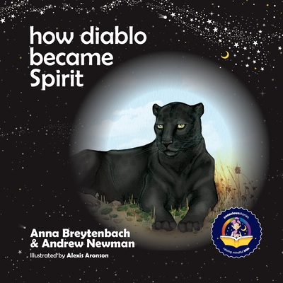 How Diablo Became Spirit: How to connect with animals and respect all beings - Newman, Andrew Sam, and Ralphs, Conor (Designer)