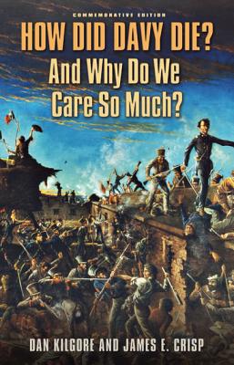 How Did Davy Die? and Why Do We Care So Much?: Commemorative Edition - Kilgore, Dan, and Crisp, James E