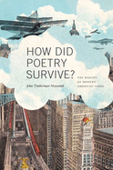 How Did Poetry Survive?: The Making of Modern American Verse