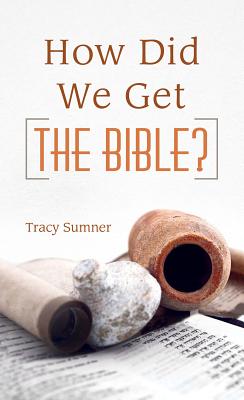 How Did We Get the Bible? - Sumner, Tracy M