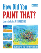 How Did You Paint That? Learn to Paint Fish Feeding