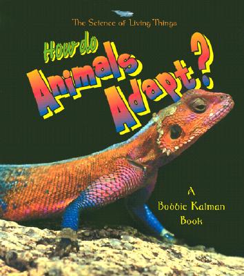 How Do Animals Adapt? - Kalman, Bobbie, and Walker, Niki