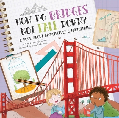 How Do Bridges Not Fall Down?: A Book about Architecture & Engineering - Shand, Jennifer