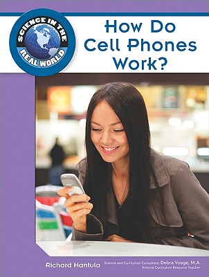 How Do Cell Phones Work? - Hantula, Richard, and Voege, Debra (Consultant editor)