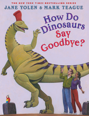 How Do Dinosaurs Say Goodbye? - Yolen, Jane