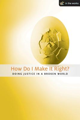 How Do I Make It Right?: Doing Justice in a Broken World - Young, Tracy