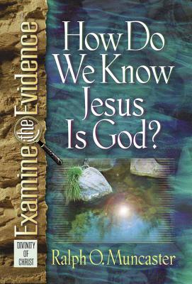 How Do We Know Jesus is God? - Muncaster, Ralph O