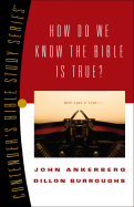 How Do We Know the Bible Is True?: Volume 1 - Ankerberg, John, Dr., and Burroughs, Dillon