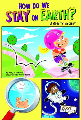 How Do We Stay on Earth?: A Gravity Mystery - Hansen, Amy S