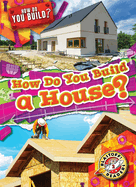 How Do You Build a House?