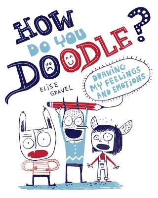 How Do You Doodle?: Drawing My Feelings and Emotions - 