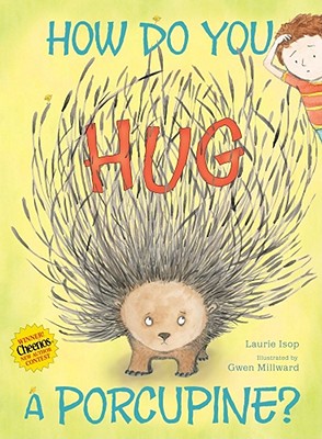 How Do You Hug a Porcupine? - Isop, Laurie