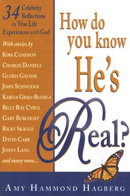 How Do You Know He's Real?: Celebrity Reflections on Christ - Hagberg, Amy Hammond (Editor)