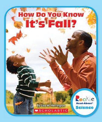 How Do You Know It's Fall? (Rookie Read-About Science: Seasons) - Herrington, Lisa M