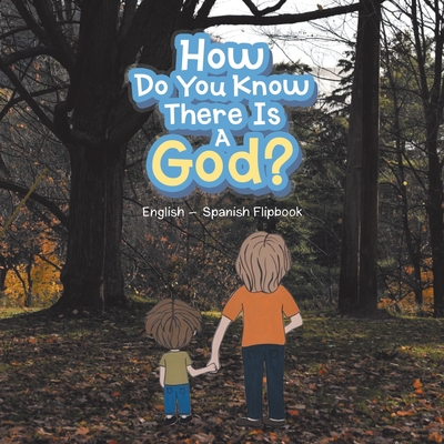 How Do You Know There Is a God?: English - Spanish Flipbook - Jackson, Kristin