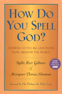 How Do You Spell God? - Gellman, Marc, Rabbi, and Hartman, Thomas, Monsignor
