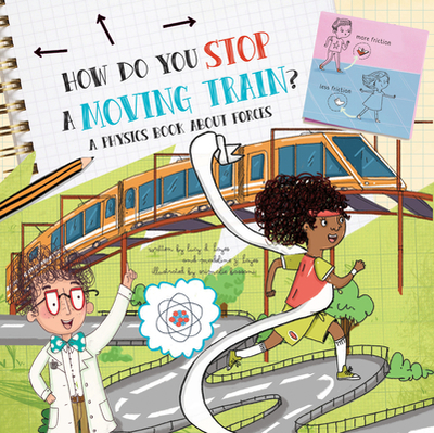 How Do You Stop a Moving Train?: A Physics Book about Forces - Hayes, Lucy D, and Hayes, Madeline J