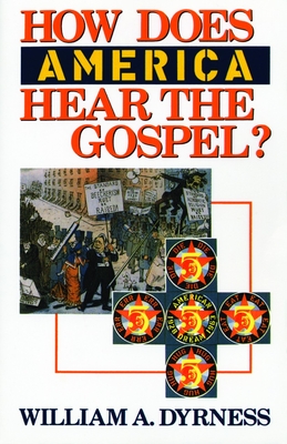 How Does America Hear the Gospel? - Dyrness, William A