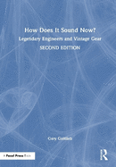 How Does It Sound Now?: Legendary Engineers and Vintage Gear